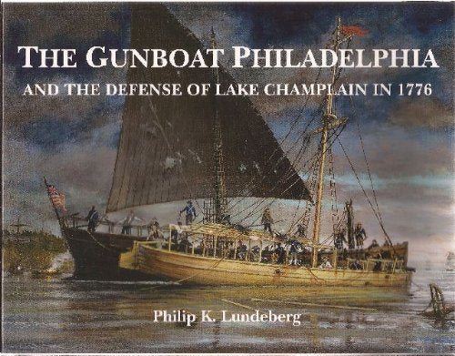 The Gunboat Philadelphia and the Defense of Lake Champlain in 1776 used book depot
