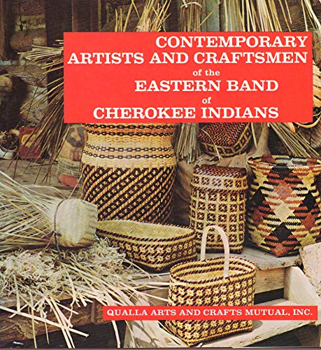 Contemporary Artists and Craftsmen of the Eastern Band of Cherokee Indians Richmond, Stephen Introduction; Blankenship, Mollie