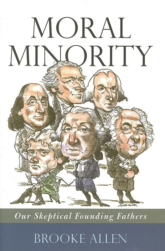 Moral Minority: Our Skeptical Founding Fathers [Hardcover] Allen, Brooke