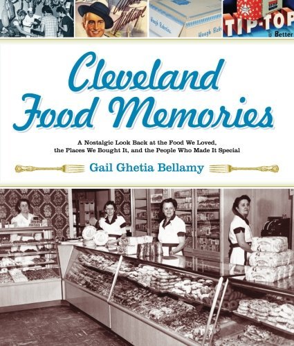 Cleveland Food Memories: A Nostalgic Look Back at the Food We Loved, the Places We Bought It, and the People Who Made It Special used book depot