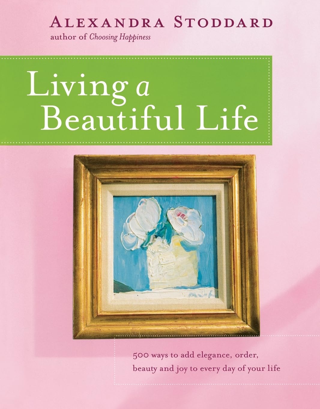 Living a Beautiful Life: 500 Ways to Add Elegance, Order, Beauty and Joy to Every Day of Your Life used book depot