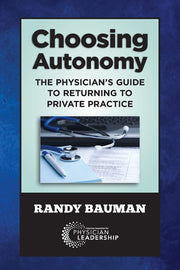 Choosing Autonomy: The Physician's Guide to Returning to Private Practice used book depot