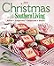 Christmas with Southern Living 2011: Savor * Entertain * Decorate * Share