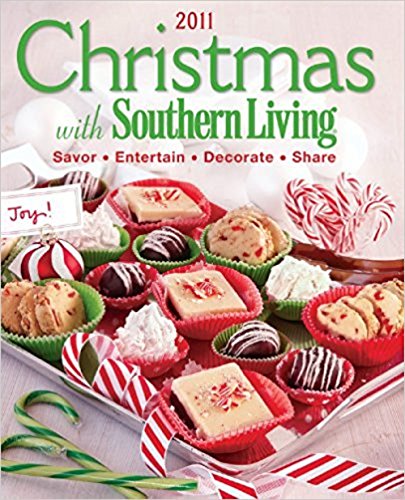 Christmas with Southern Living 2011: Savor * Entertain * Decorate * Share