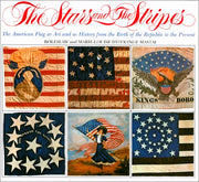The Stars and the Stripes: The American Flag as Art and as History from the Birth of the Republic to the Present used book depot