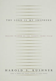 The Lord Is My Shepherd: Healing Wisdom of the Twenty-third Psalm