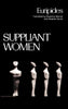 Suppliant Women Greek Tragedy in New Translations [Paperback] Euripides; Warren, Rosanna and Scully, Stephen