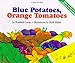 Blue Potatoes, Orange Tomatoes Creasy, Rosalind and Heller, Ruth