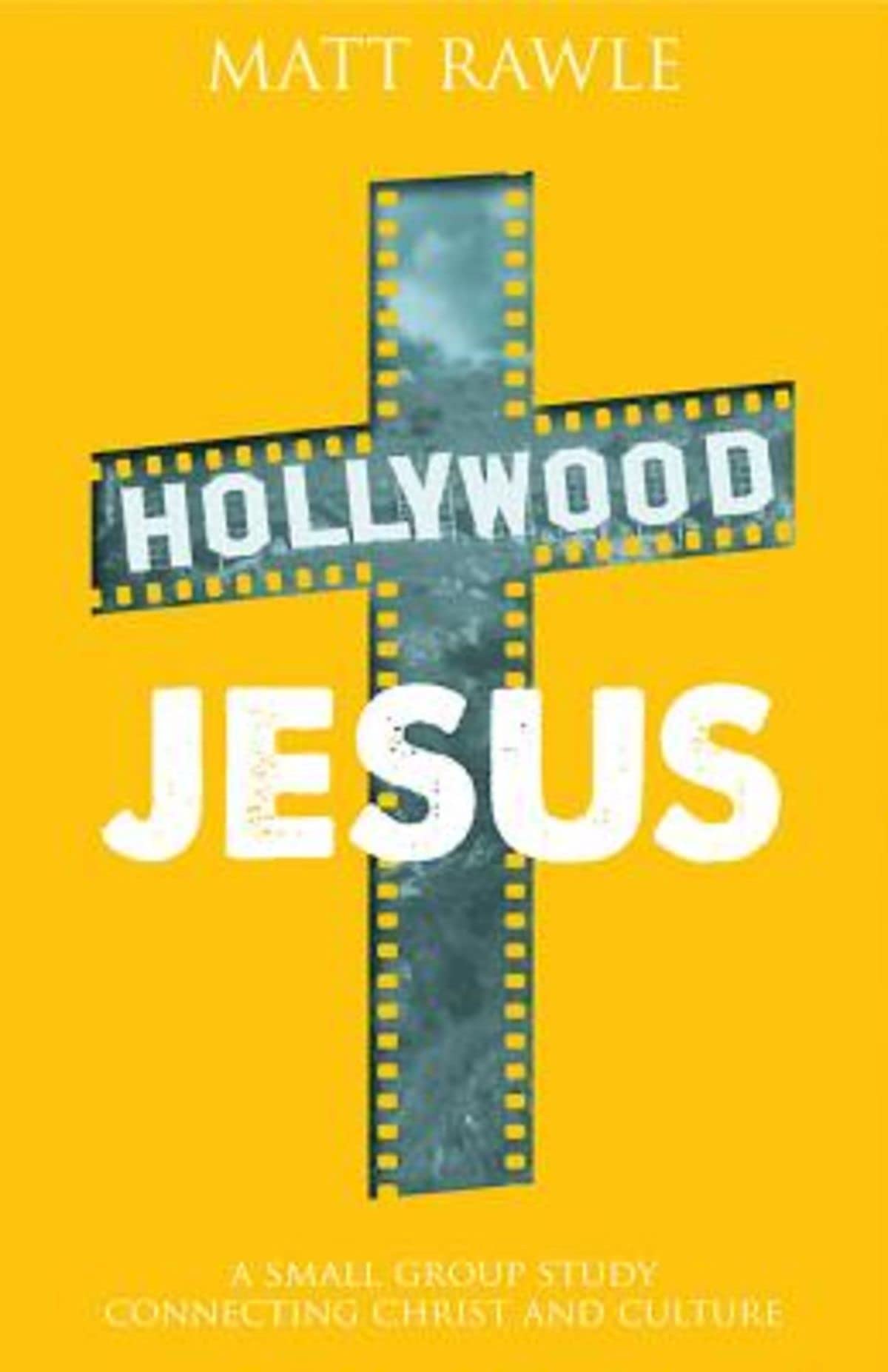 Hollywood Jesus: A Small Group Study Connecting Christ and Culture (The Pop in Culture Series)