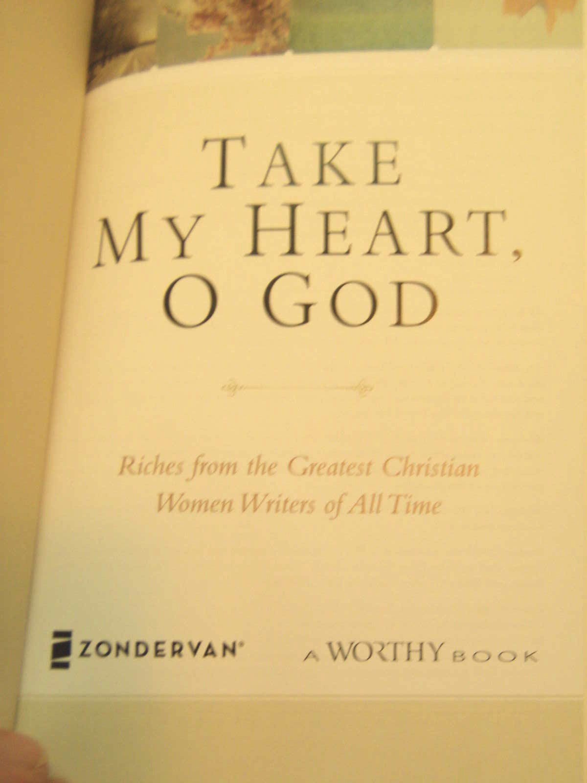 Take My Heart, Oh God: Riches from the Greatest Christian Women Writers of All Time used book depot