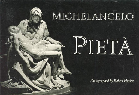 Michelangelo: Piet Michelangelo Buonarroti and Robert Hupka Photographs  Commentary