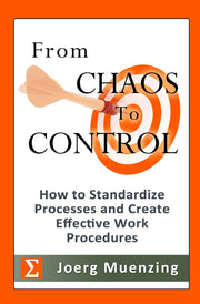 From Chaos to Control: How to Standardize Processes and Create Effective Work Procedures used book depot