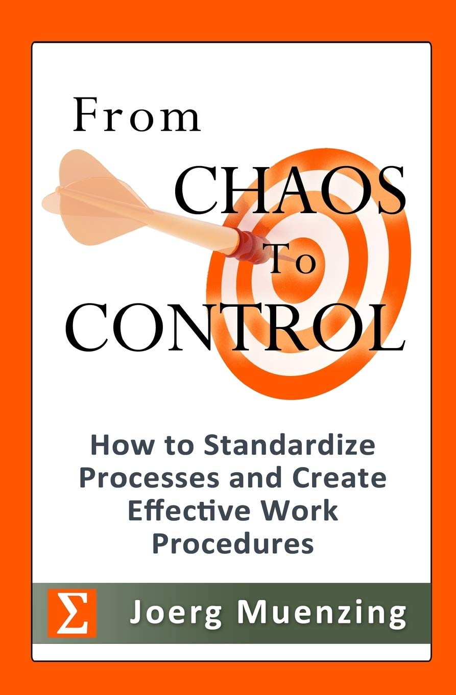 From Chaos to Control: How to Standardize Processes and Create Effective Work Procedures used book depot