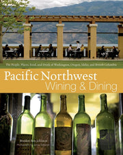 Pacific Northwest Wining and Dining: The People, Places, Food, and Drink of Washington, Oregon, Idaho, and British Columbia used book depot