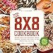 The 8x8 Cookbook: Square Meals for Weeknight Family Dinners, Desserts and More?In One Perfect 8x8Inch Dish Strahs, Kathy