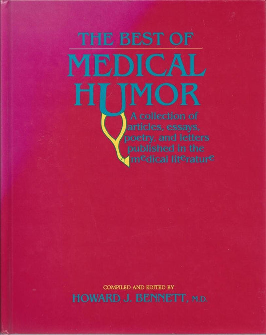 The Best of Medical Humor: A Collection of Articles, Essays, Poetry, and Letters Published in the Medical Literature [Hardcover] Bennett, Howard J, MD