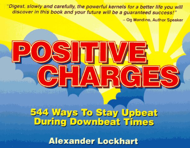 Positive Charges : 544 Ways to Stay Upbeat During Downbeat Times used book depot