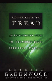 Authority to Tread: A Practical Guide for Strategic-Level Spiritual Warfare used book depot
