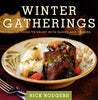 Winter Gatherings: Casual Food to Enjoy with Family and Friends Rodgers, Rick