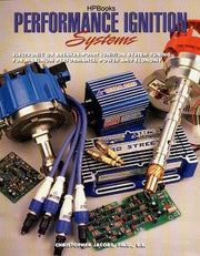 Performance Ignition Systems HP1306: Electric or Breaker-Point Ignition System Tuning for Maximum Performance, Power and Economy