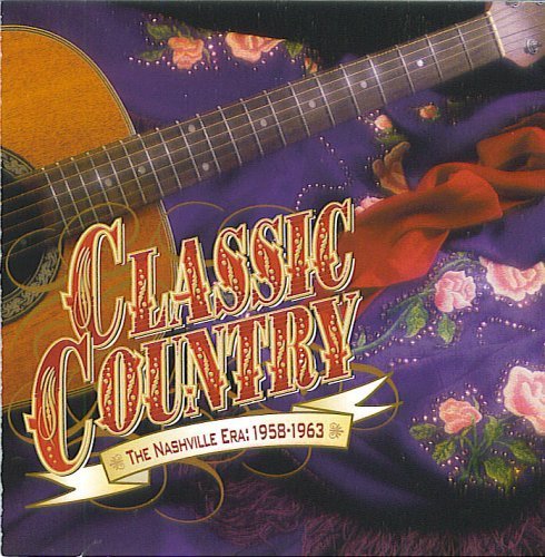 Classic Country The Nashville Era: 1958 - 1963
