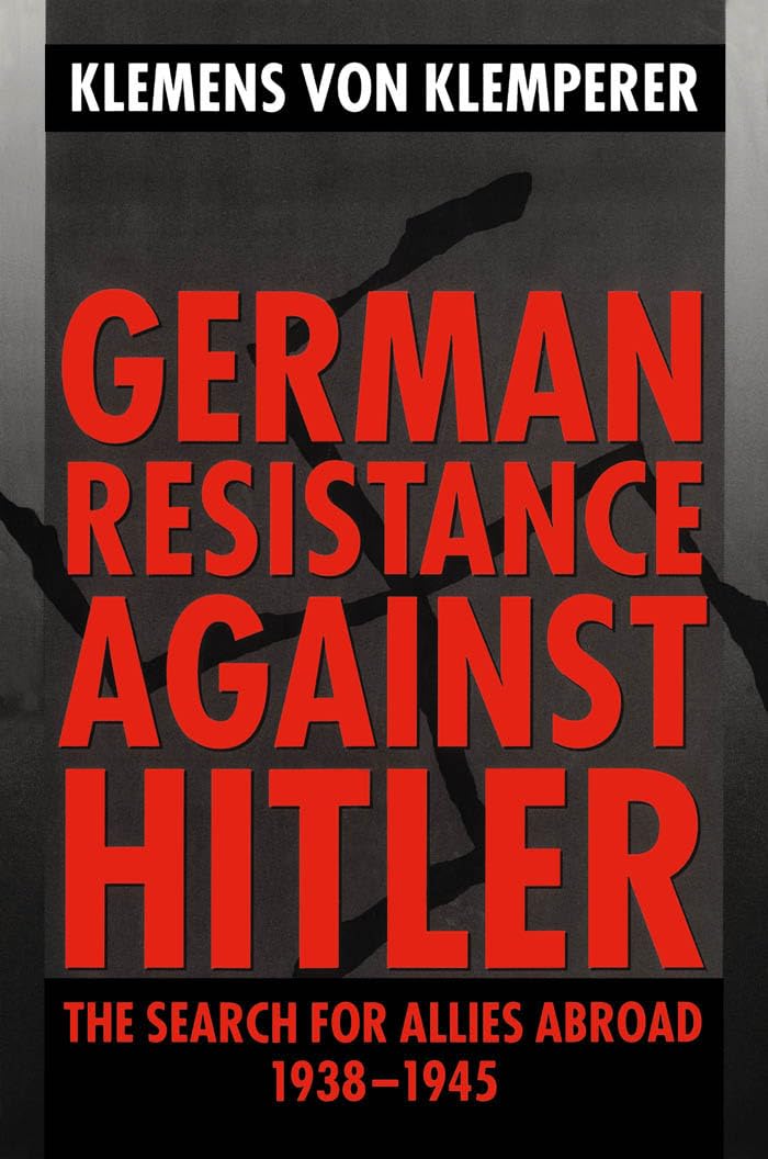 German Resistance Against Hitler: The Search for Allies Abroad, 1938-1945 used book depot