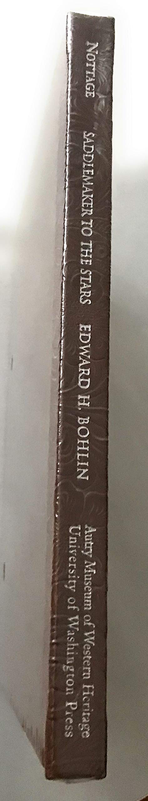 Saddlemaker to the Stars: The Leather and Silver Art of Edward H. Bohlin used book depot