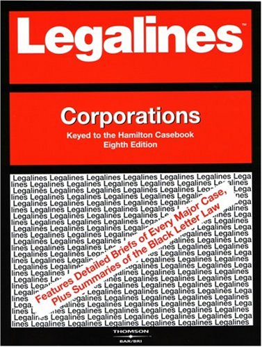 Legalines: Corporations: Adaptable to the Eighth Edition of Hamilton Casebook used book depot