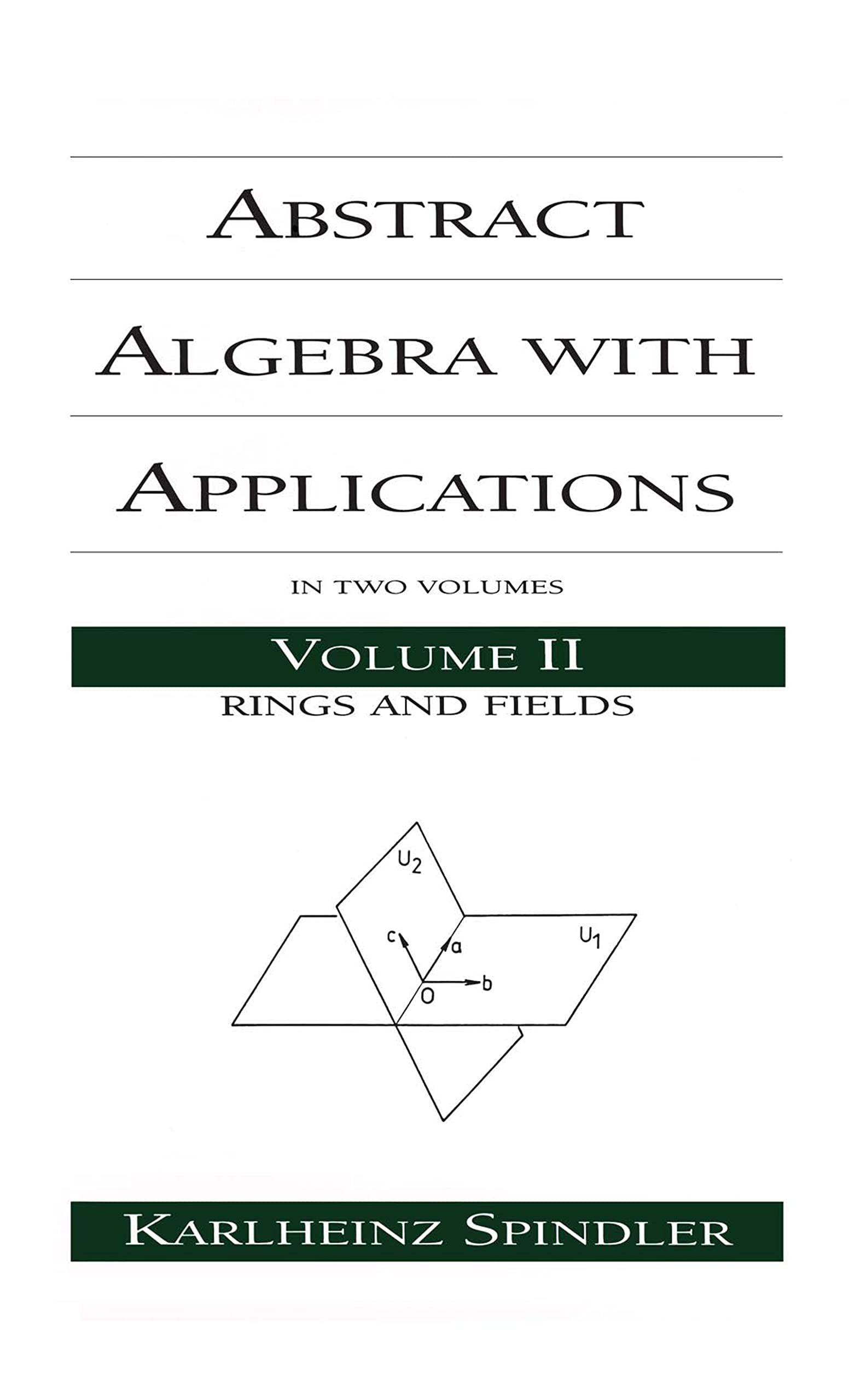 Abstract Algebra with Applications, Volume 2: Rings and Fields