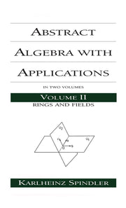 Abstract Algebra with Applications, Volume 2: Rings and Fields