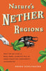Nature's Nether Regions: What the Sex Lives of Bugs, Birds, and Beasts Tell Us About Evolution, Biodiversity, and Ourselves