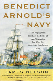 Benedict Arnold's Navy: The Ragtag Fleet That Lost the Battle of Lake Champlain but Won the American Revolution used book depot