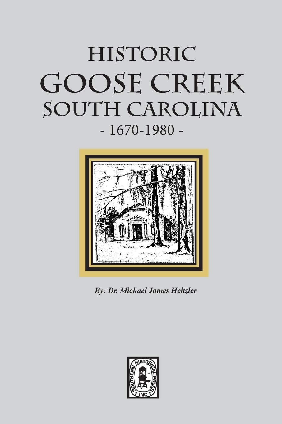 Historic Goose Creek, South Carolina, 1670-1980 used book depot