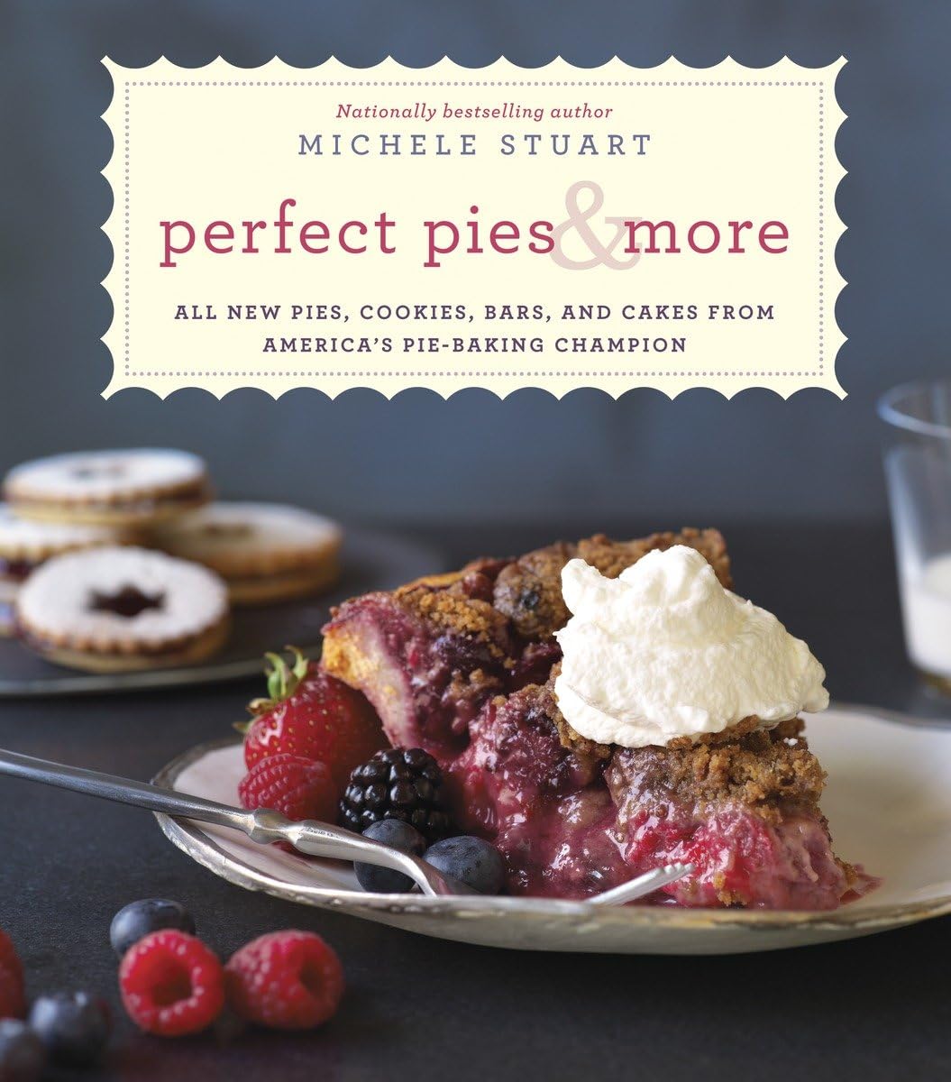 Perfect Pies & More: All New Pies, Cookies, Bars, and Cakes from America's Pie-Baking Champion: A Cookbook used book depot