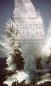 Shepherds of the Sea: Destroyer Escorts in World War II used book depot