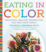 Eating in Color: Delicious, Healthy Recipes for You and Your Family used book depot