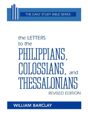 The Letters to the Philippians, Colossians, and Thessalonians (Daily Study Bible (Westminster Paperback))