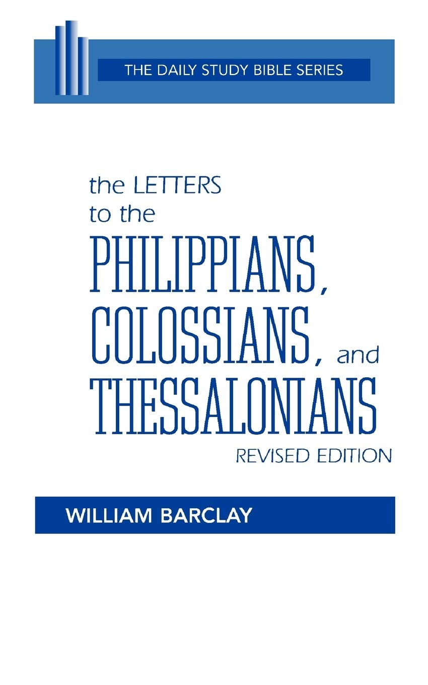 The Letters to the Philippians, Colossians, and Thessalonians (Daily Study Bible (Westminster Paperback))