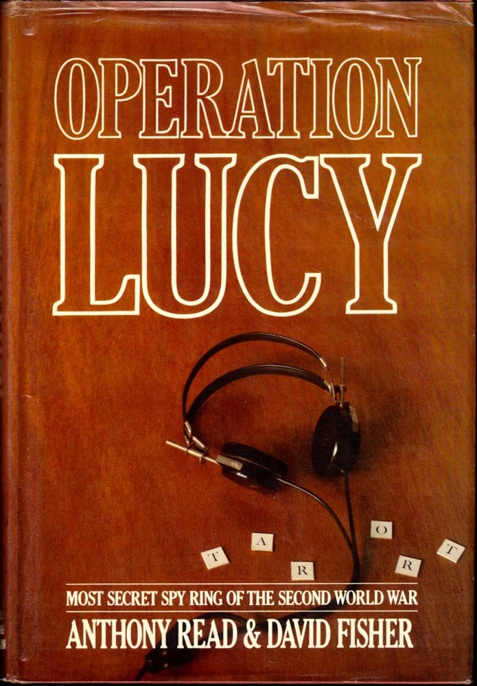Operation Lucy: The Most Secret Spy Ring of the Second World War