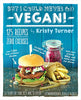 But I Could Never Go Vegan: 125 Recipes That Prove You Can Live Without Cheese, Its Not All Rabbit Food, and Your Friends Will Still Come Over for Dinner [Paperback] Turner, Kristy