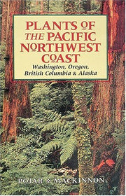 Plants of the Pacific Northwest Coast: Washington, Oregon, British Columbia and Alaska used book depot