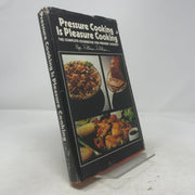 Pressure Cooking is Pleasure Cooking: The Complete Cookbook for Pressure Cooking