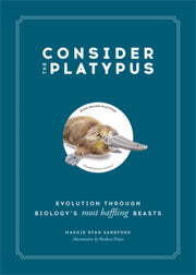 Consider the Platypus: Evolution through Biology's Most Baffling Beasts used book depot