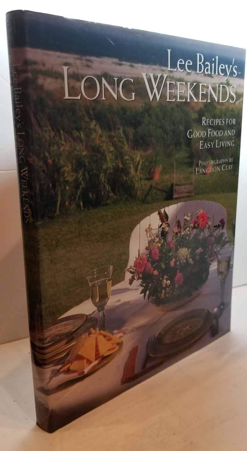 Lee Bailey's Long Weekends: Recipes for Good Food and Easy Living used book depot