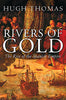 Rivers of Gold: The Rise of the Spanish Empire Thomas, Hugh