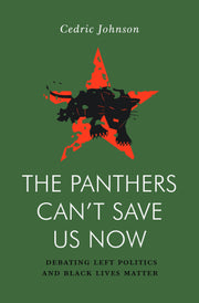 The Panthers Can't Save Us Now: Debating Left Politics and Black Lives Matter (Jacobin) used book depot