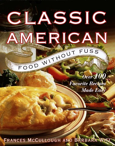 Classic American Food Without Fuss:: Over 100 Favorite Recipes Made Easy used book depot
