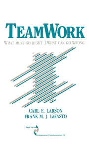 Teamwork: What Must Go Right/What Can Go Wrong (SAGE Series in Interpersonal Communication) used book depot