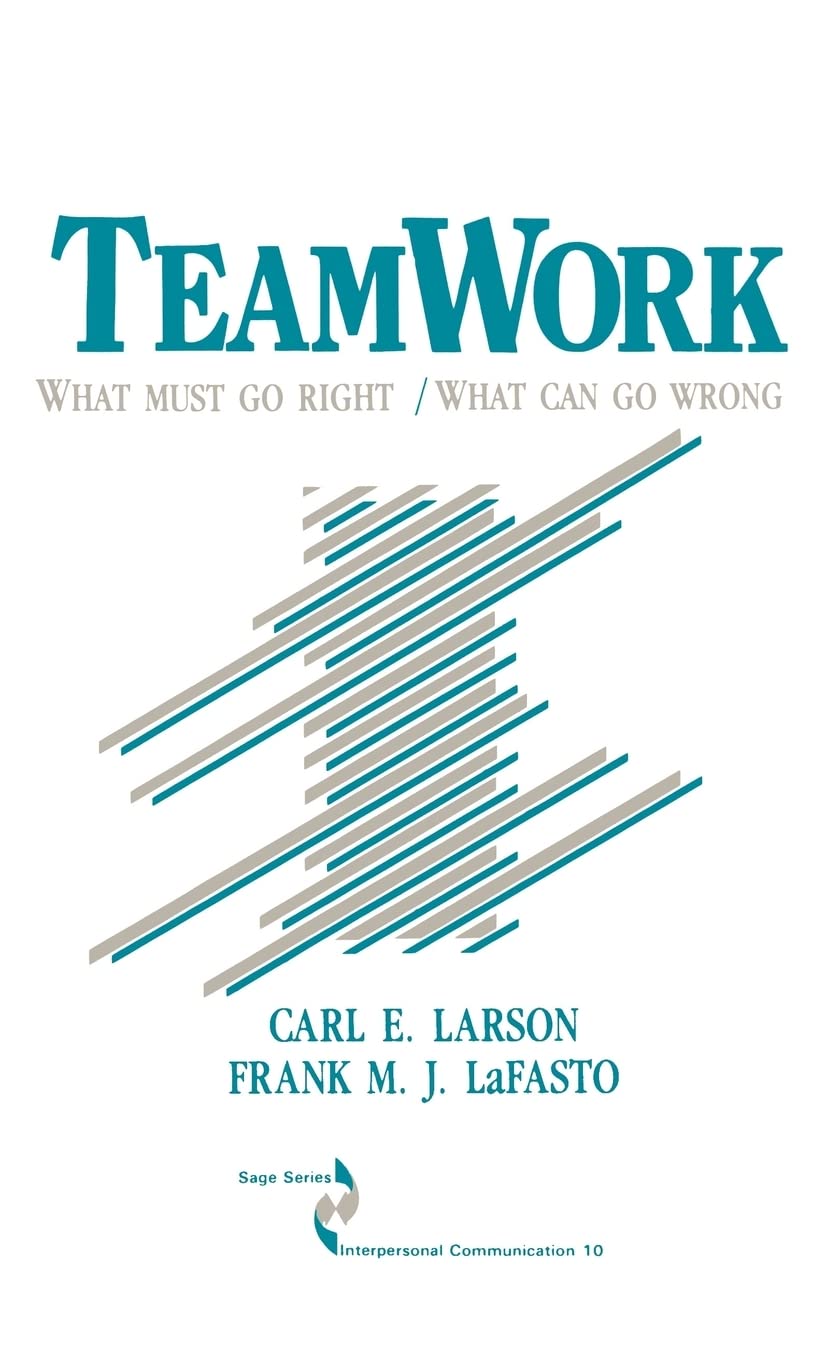 Teamwork: What Must Go Right/What Can Go Wrong (SAGE Series in Interpersonal Communication) used book depot