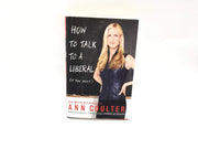 How to Talk to a Liberal (If You Must): The World According to Ann Coulter used book depot